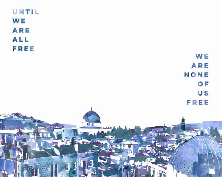 Jerusalem Art Print: Until We Are All Free, We Are None Of Us Free Art print 