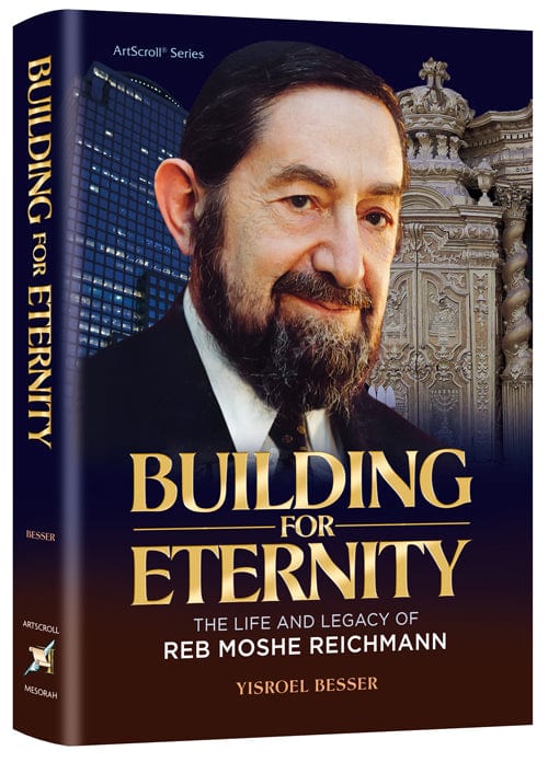 Building for eternity: the life and legacy of reb moshe reichmann